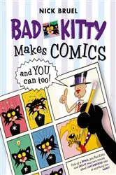 Book cover of Bad Kitty Makes Comics . . . and You Can Too! by Nick Bruel