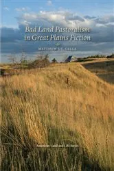 Book cover of Bad Land Pastoralism in Great Plains Fiction by Matthew J. C. Cella