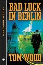 Book cover of Bad Luck In Berlin by Tom Wood