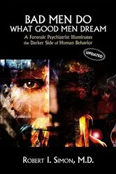 Book cover of Bad Men Do What Good Men Dream by Robert I. Simon