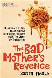 Book cover of Bad Mother's Revenge by Sonia Neale