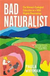 Book cover of Bad Naturalist by Paula Whyman