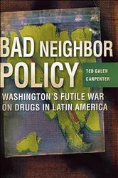 Book cover of Bad Neighbor Policy by Ted Galen Carpenter
