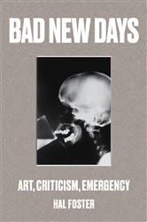Book cover of Bad New Days by Hal Foster