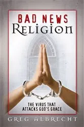 Book cover of Bad News Religion by Greg Albrecht