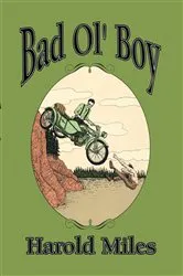 Book cover of Bad Olâ€™ Boy by Harold Miles