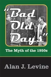 Book cover of Bad Old Days by Alan J. Levine
