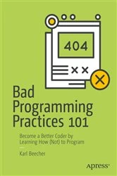 Book cover of Bad Programming Practices 101 by Karl Beecher