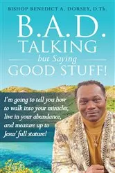 Book cover of B.A.D. Talking but Saying Good Stuff! by Dorsey, Benedict, A