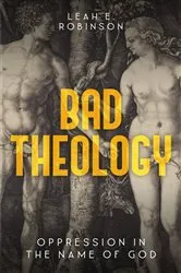Book cover of Bad Theology by Leah Robinson