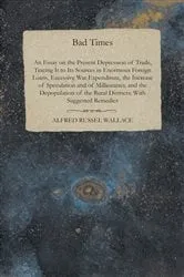 Book cover of Bad Times - An Essay on the Present Depression of Trade by Alfred Russel Wallace