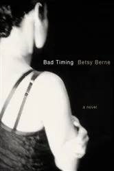 Book cover of Bad Timing by Betsy Berne