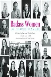 Book cover of Badass Women of Charlottesville by Rachael Kesler Palm
