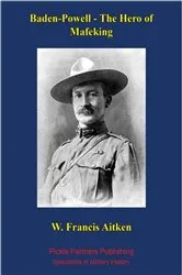 Book cover of Baden-Powell - The Hero of Mafeking by Unknown
