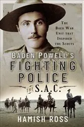 Book cover of Baden Powell’s Fighting Police—The SAC by Hamish Ross
