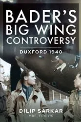 Book cover of Bader’s Big Wing Controversy by Dilip Sarkar