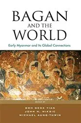 Book cover of Bagan and the World by Goh Geok Yian