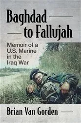 Book cover of Baghdad to Fallujah by Brian Van Gorden