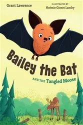 Book cover of Bailey the Bat and the Tangled Moose by Grant Lawrence