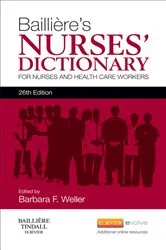 Book cover of Bailliere's Nurses' Dictionary - E-Book (26th ed.) by Weller BA, MSc, RGN, RSCN, RNT, Barbara F.