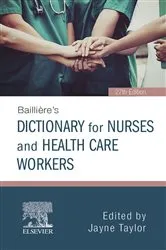 Book cover of Baillière's Dictionary for Nurses and Health Care Workers E-Book (27th ed.) by Jayne Taylor PhD MBA BSc(Hons) DipN(Lond) RN HV RNT