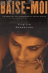 Book cover of Baise-Moi (Rape Me) by Virginie Despentes