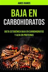 Book cover of Baja En Carbohidratos: Dieta Cetogénica Baja En Carbohidratos Y Alta En Proteinas by Amos Ramos