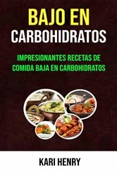 Book cover of Bajo En Carbohidratos: Impresionantes Recetas De Comida Baja En Carbohidratos by Kari Henry - Golden Urban Books Publishing