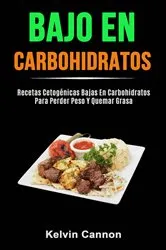 Book cover of Bajo En Carbohidratos: Recetas Cetogénicas Bajas En Carbohidratos Para Perder Peso Y Quemar Grasa by Unknown