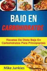 Book cover of Bajo En Carbohidratos: Recetas De Dieta Baja En Carbohidratos Para Principiantes by N/A