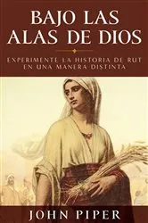 Book cover of Bajo las alas de Dios by John Piper