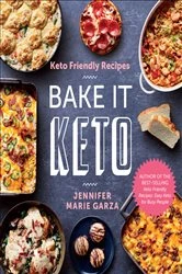Book cover of Bake It Keto by Jennifer Marie Garza