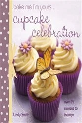 Book cover of Bake Me I'm Yours . . . Cupcake Celebration by Lindy Smith