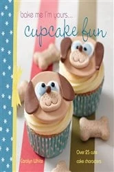 Book cover of Bake Me I'm Yours . . . Cupcake Fun by Carolyn White