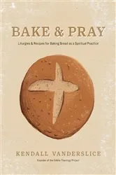 Book cover of Bake & Pray by Kendall Vanderslice