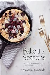 Book cover of Bake the Seasons by Marcella DiLonardo