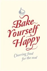 Book cover of Bake Yourself Happy by Steph Blackwell