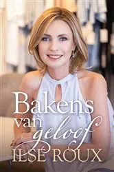 Book cover of Bakens van geloof by Ilse Roux