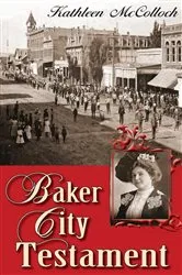 Book cover of Baker City Testament by Kathleen Mccolloch