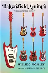 Book cover of Bakersfield Guitars by Willie Moseley