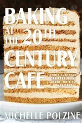 Book cover of Baking at the 20th Century Cafe by Michelle Polzine