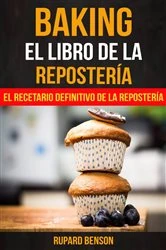 Book cover of Baking: El libro de la Repostería: El recetario definitivo de la Repostería by Rupard Benson