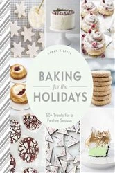 Book cover of Baking for the Holidays by Sarah Kieffer
