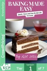 Book cover of Baking Made Easy: Quick, Tasty and Fun Recipes for Everyone by Ash Shez