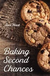 Book cover of Baking Second Chances by Ann Haut