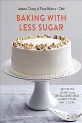 Book cover of Baking with Less Sugar by Joanne Chang