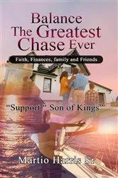 Book cover of Balance the Greatest Chase ever (Faith, Finances, family,and friends) by Unknown