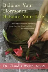 Book cover of Balance Your Hormones, Balance Your Life by Claudia Welch