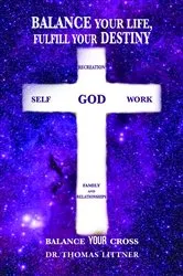 Book cover of Balance Your Life, Fulfill Your Destiny by Dr. Thomas Littner