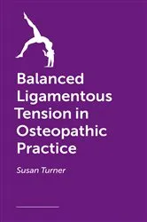 Book cover of Balanced Ligamentous Tension in Osteopathic Practice by Susan Turner